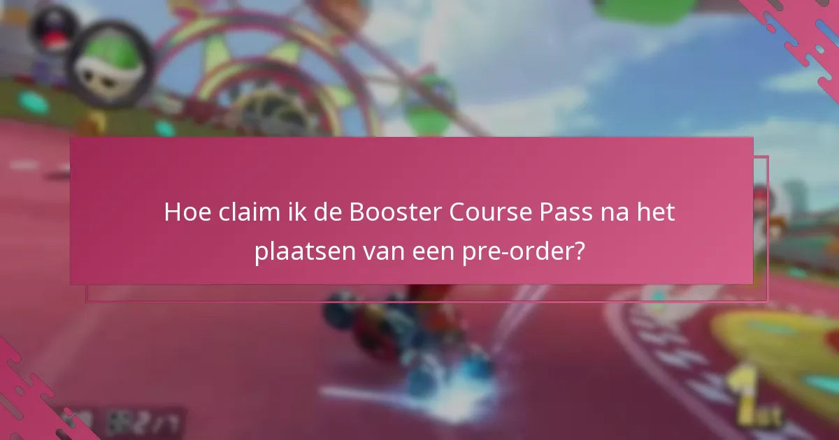 Hoe claim ik de Booster Course Pass na het plaatsen van een pre-order?