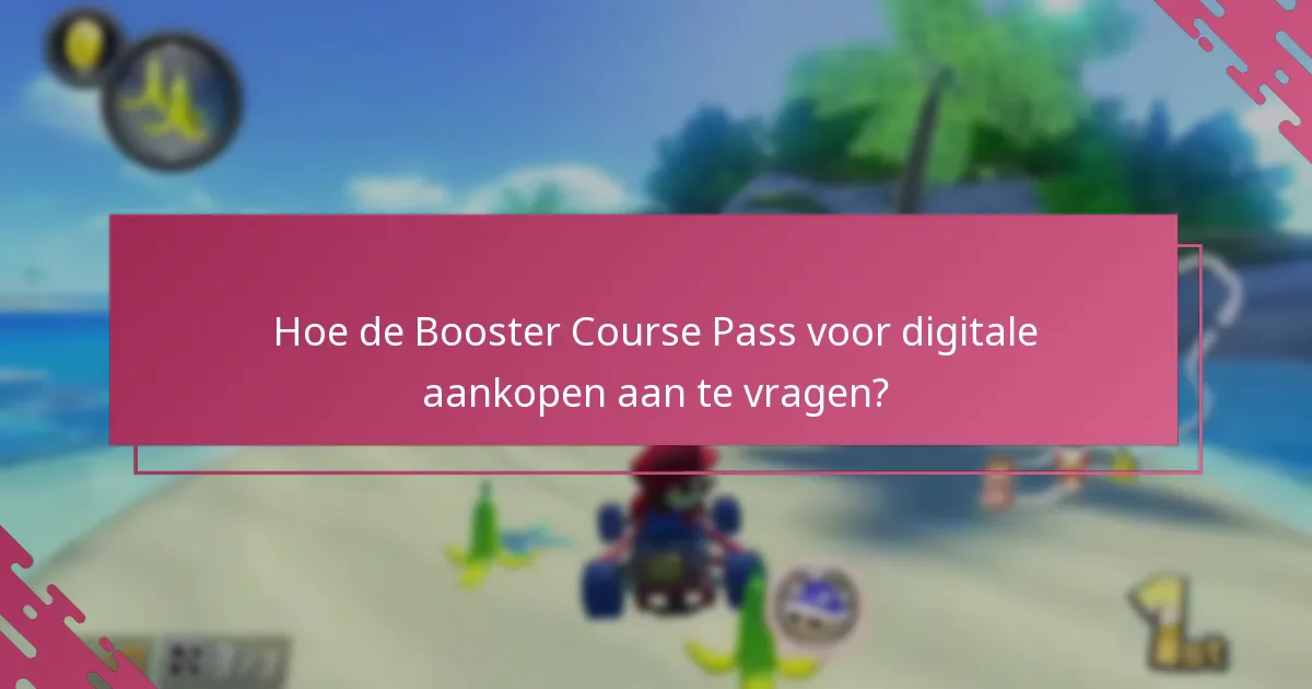 Hoe de Booster Course Pass voor digitale aankopen aan te vragen?