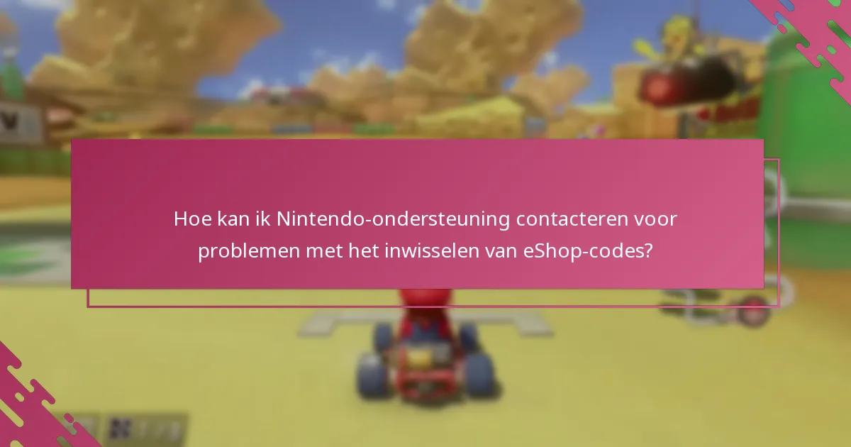 Wat moet ik doen als mijn Nintendo eShop-code voor Mario Kart 8 Deluxe niet werkt?