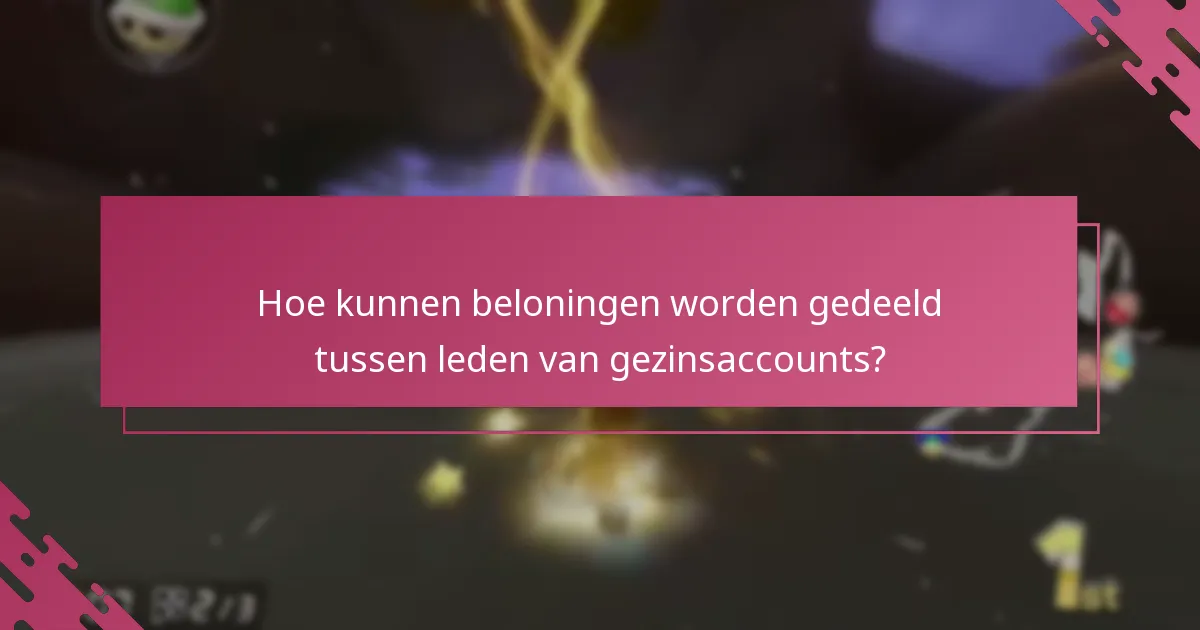 Hoe kunnen beloningen worden gedeeld tussen leden van gezinsaccounts?