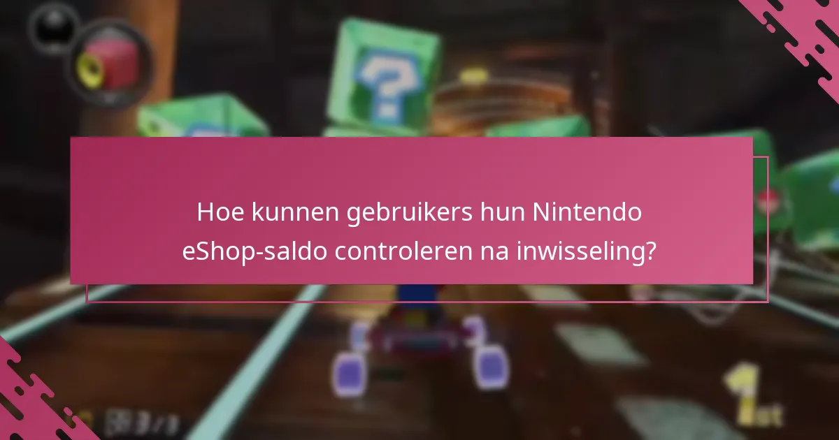 Hoe kunnen gebruikers hun Nintendo eShop-saldo controleren na inwisseling?