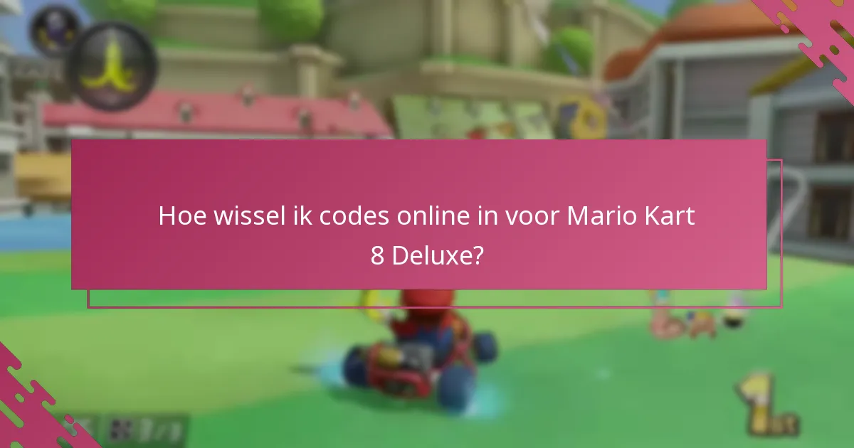 Wat is het in-store inwisselproces voor Mario Kart 8 Deluxe-codes?