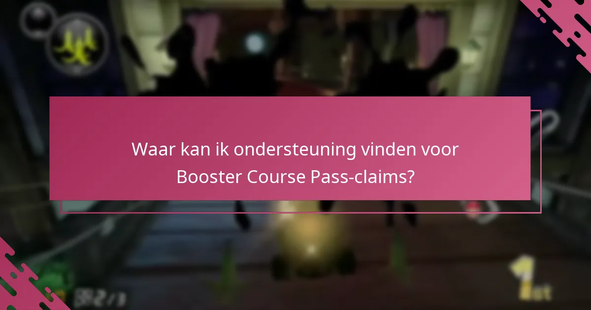 Waar kan ik ondersteuning vinden voor Booster Course Pass-claims?
