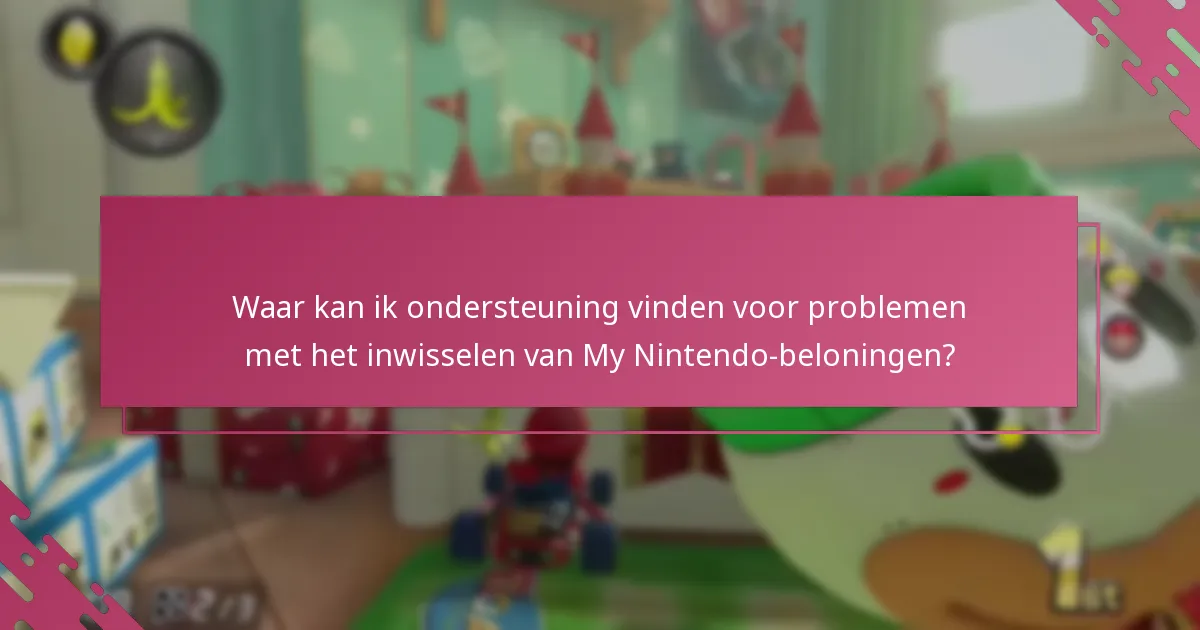 Waar kan ik ondersteuning vinden voor problemen met het inwisselen van My Nintendo-beloningen?
