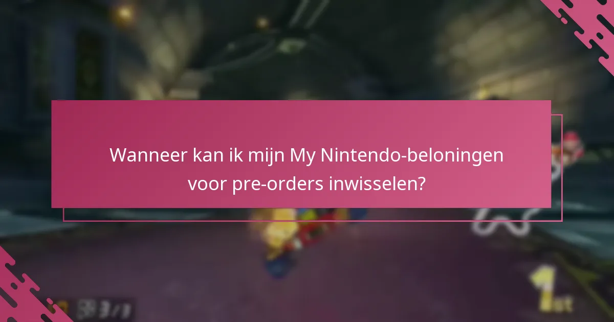 Welke beperkingen zijn er voor My Nintendo-beloningen voor pre-orders?