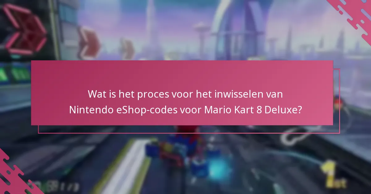 Hoe verhoudt het inwisselen van eShop-codes zich tot andere aankoopmethoden voor Mario Kart 8 Deluxe?