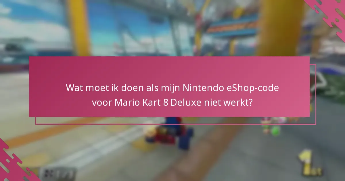 Hoe kan ik Nintendo-ondersteuning contacteren voor problemen met het inwisselen van eShop-codes?