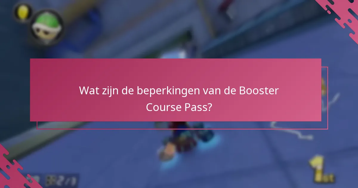 Wat zijn de beperkingen van de Booster Course Pass?
