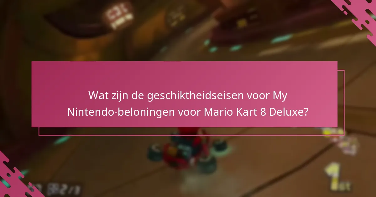 Hoe kunnen gebruikers hun My Nintendo-beloningen voor Mario Kart 8 Deluxe inwisselen?