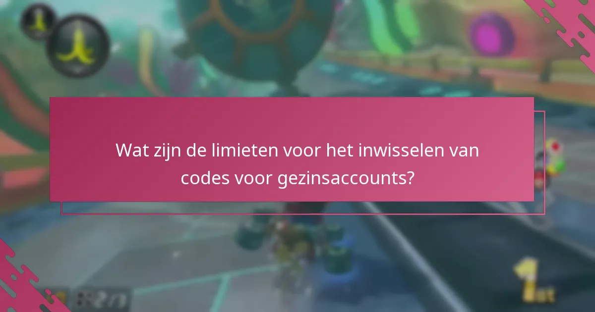 Wat zijn de limieten voor het inwisselen van codes voor gezinsaccounts?