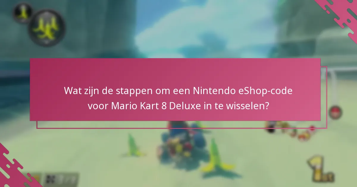 Wat zijn de vereisten voor het inwisselen van een Nintendo eShop-code?