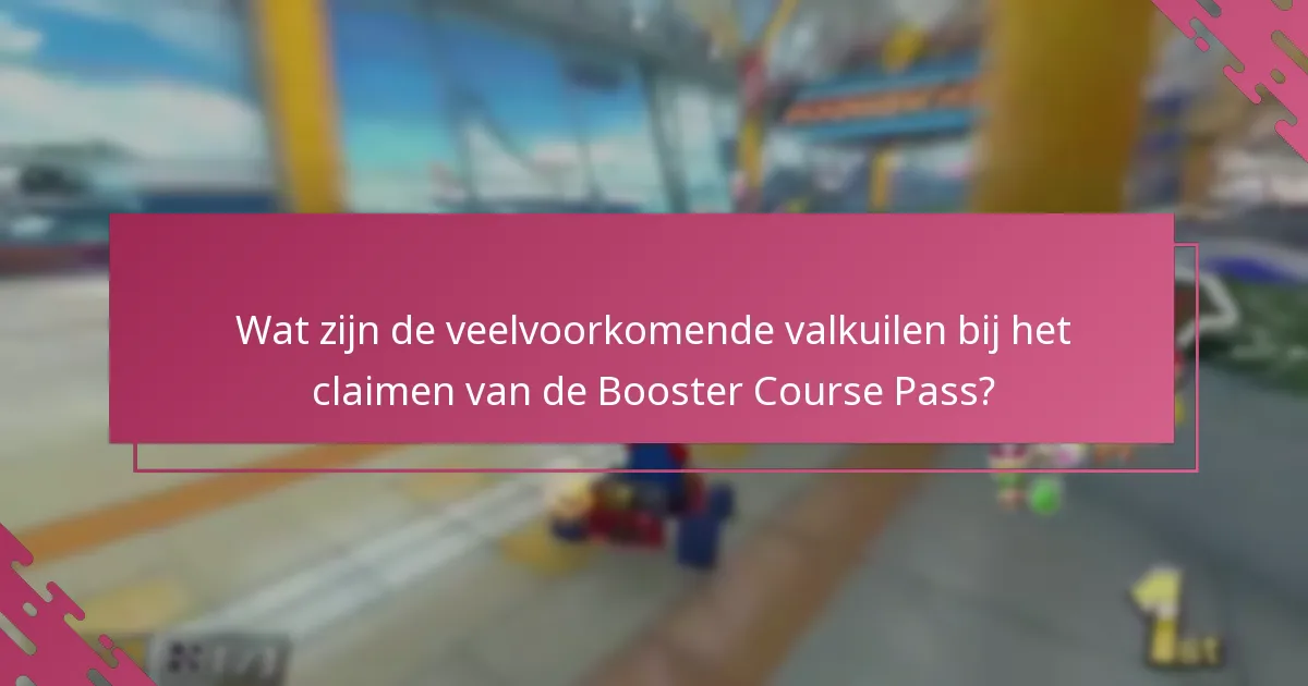 Wat zijn de veelvoorkomende valkuilen bij het claimen van de Booster Course Pass?