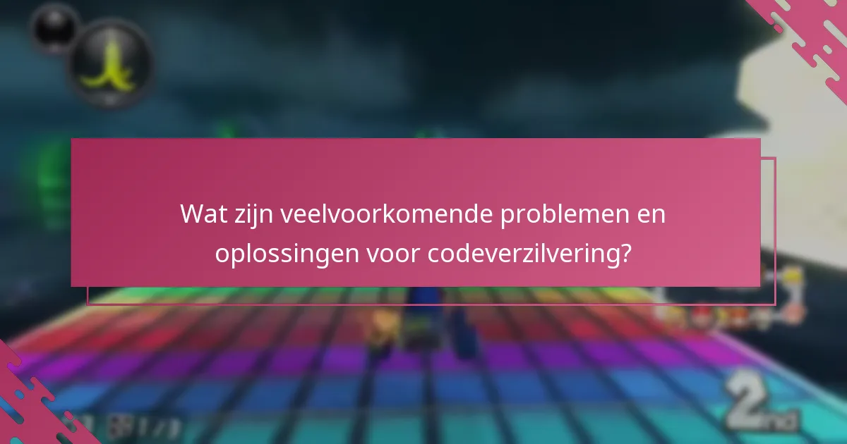 Wat zijn veelvoorkomende problemen en oplossingen voor codeverzilvering?