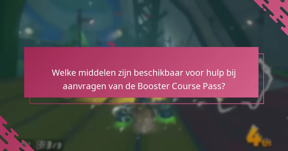 Welke middelen zijn beschikbaar voor hulp bij aanvragen van de Booster Course Pass?